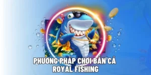 Cách Chơi Bắn Cá Royal Fishing GO88 Chi Tiết Mẹo Săn Xu Hiệu Quả